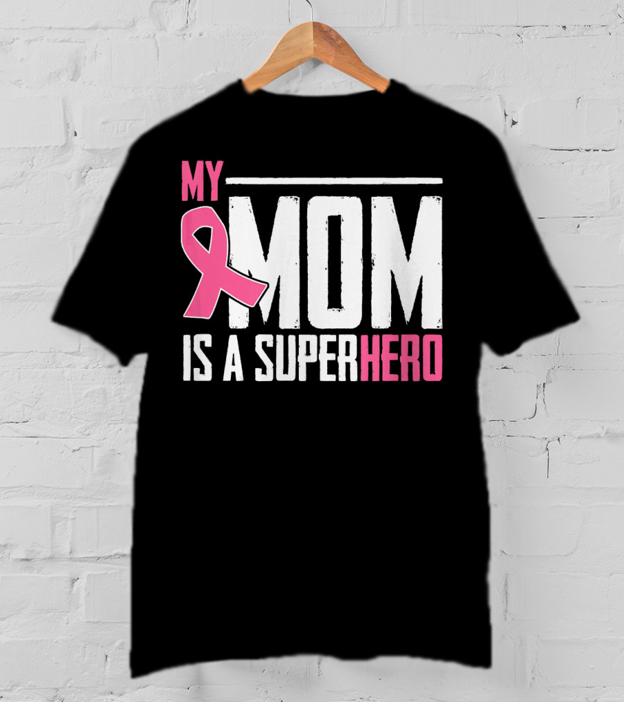 My Mom Is My Superhero Pink Ribbon Breast Cancer Awareness T-Shirt