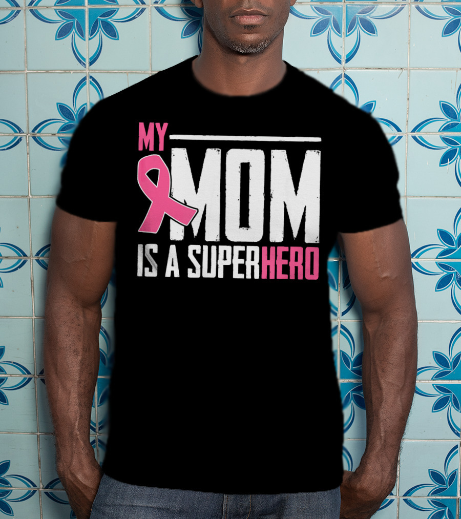 My Mom Is My Superhero Pink Ribbon Breast Cancer Awareness T-Shirt