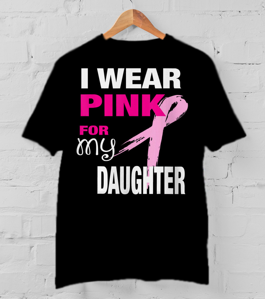 I Wear Pink For My Daughter Brea T-Shirt