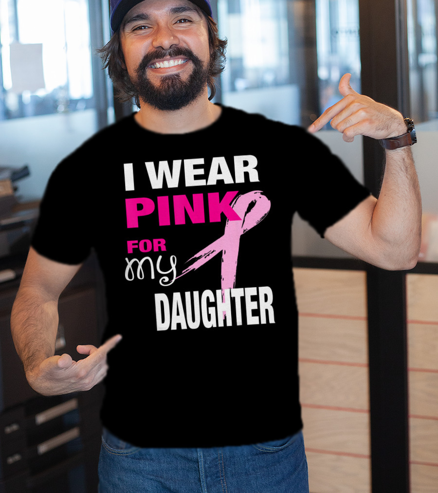 I Wear Pink For My Daughter Brea T-Shirt