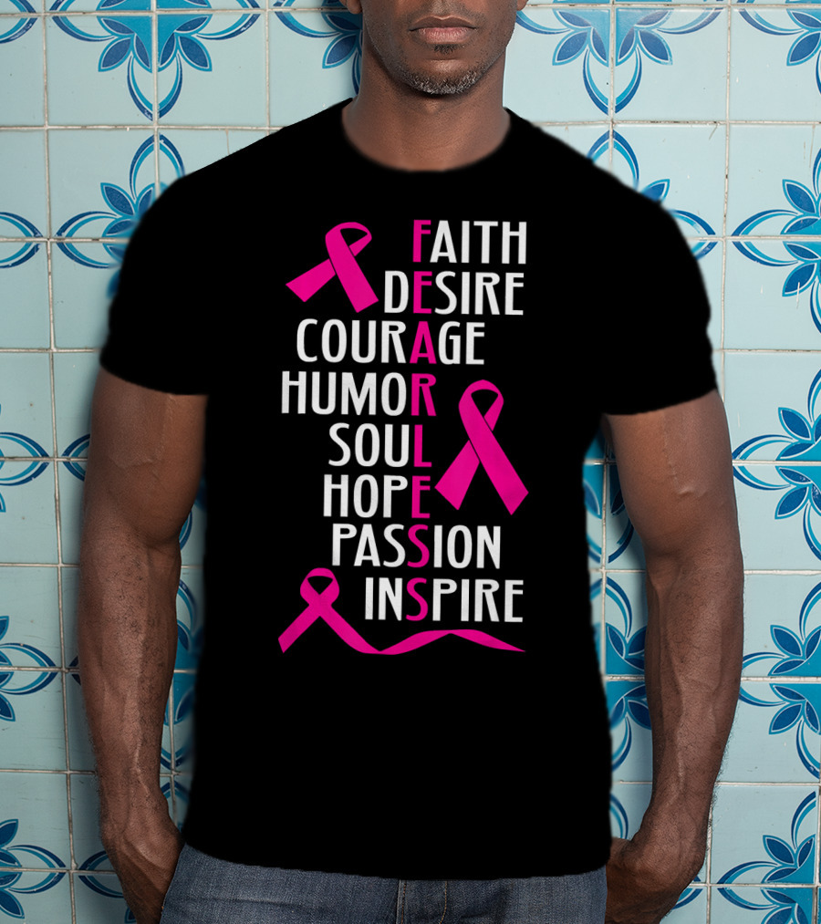 Faith Desire Courage Humor Soul Hope Passion Inspire Breast Cancer Awareness Fearless T-Shirt
