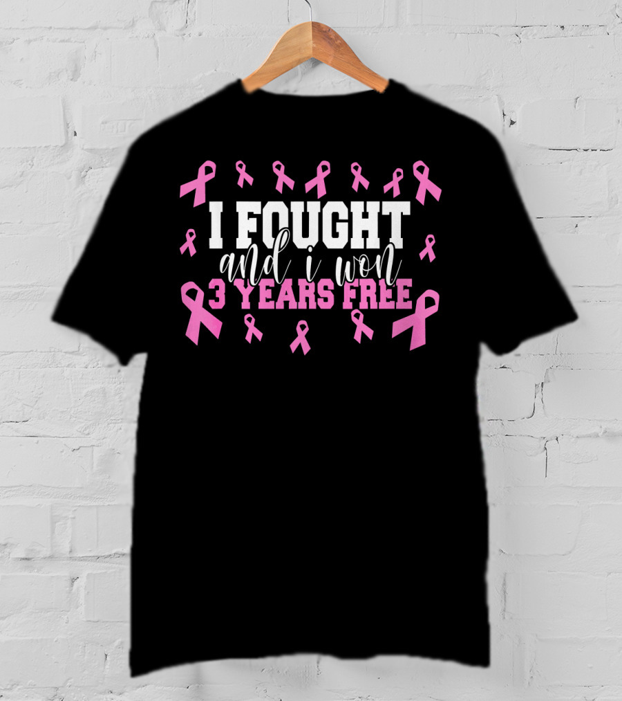 I Fought And I Won 3 Years Free Breast Cancer Pink Ribbons T-Shirt