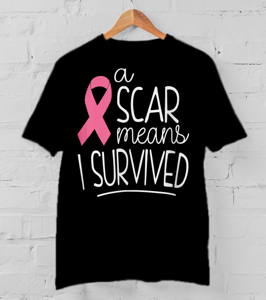 A Scar Means I Survived Pink Ribbon Breast Cancer Survivor T-Shirt