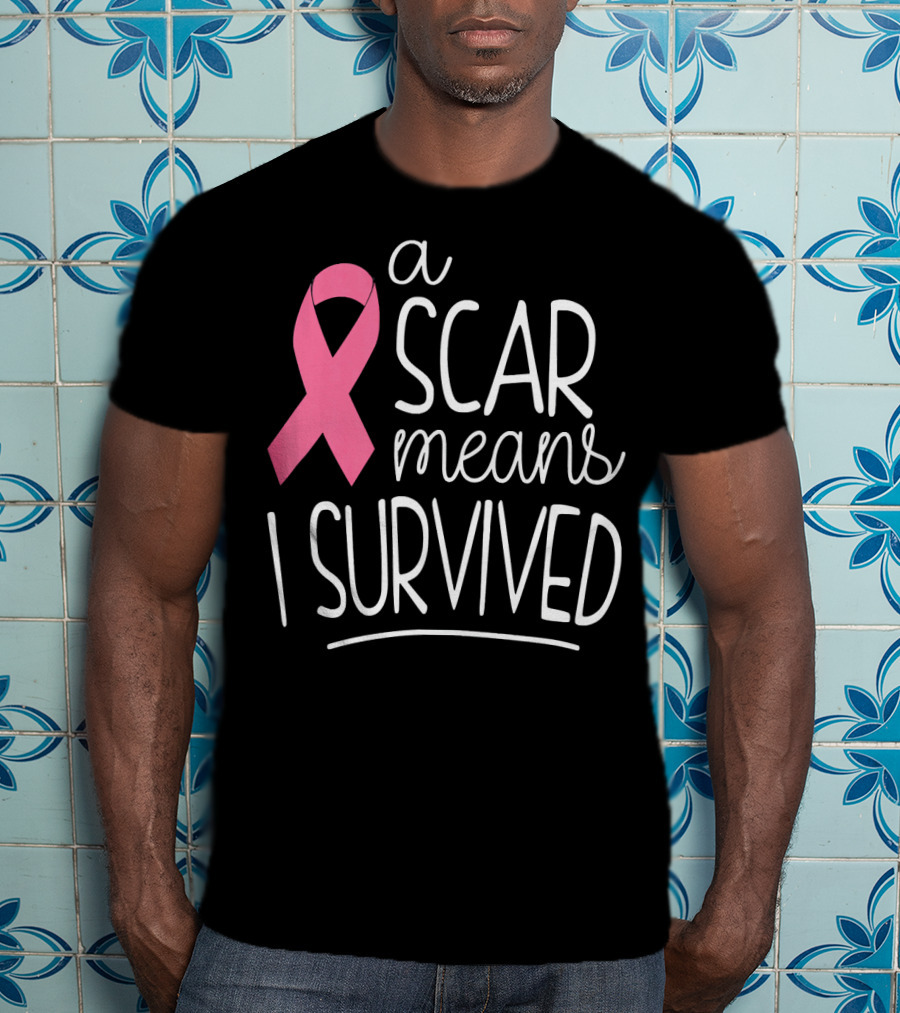 A Scar Means I Survived Pink Ribbon Breast Cancer Survivor T-Shirt