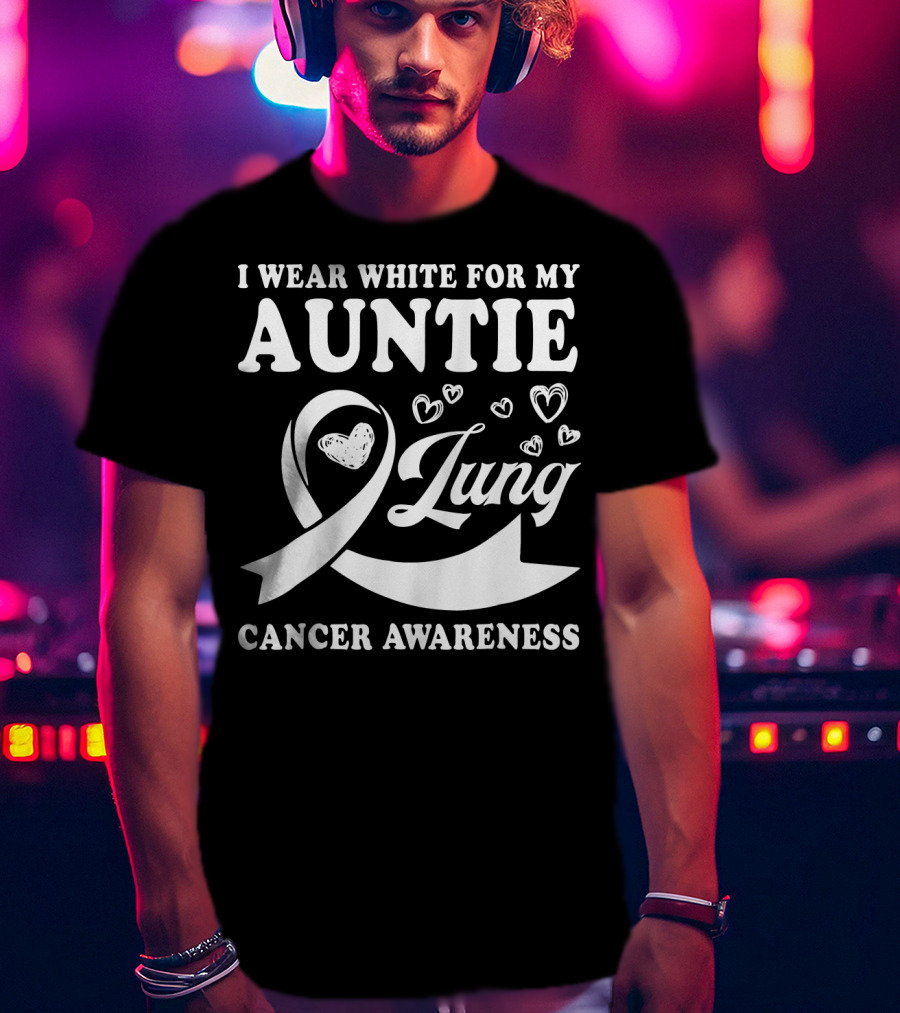 I Wear White For My Auntie Lung Cancer Awareness Ribbon Hearts T-Shirt