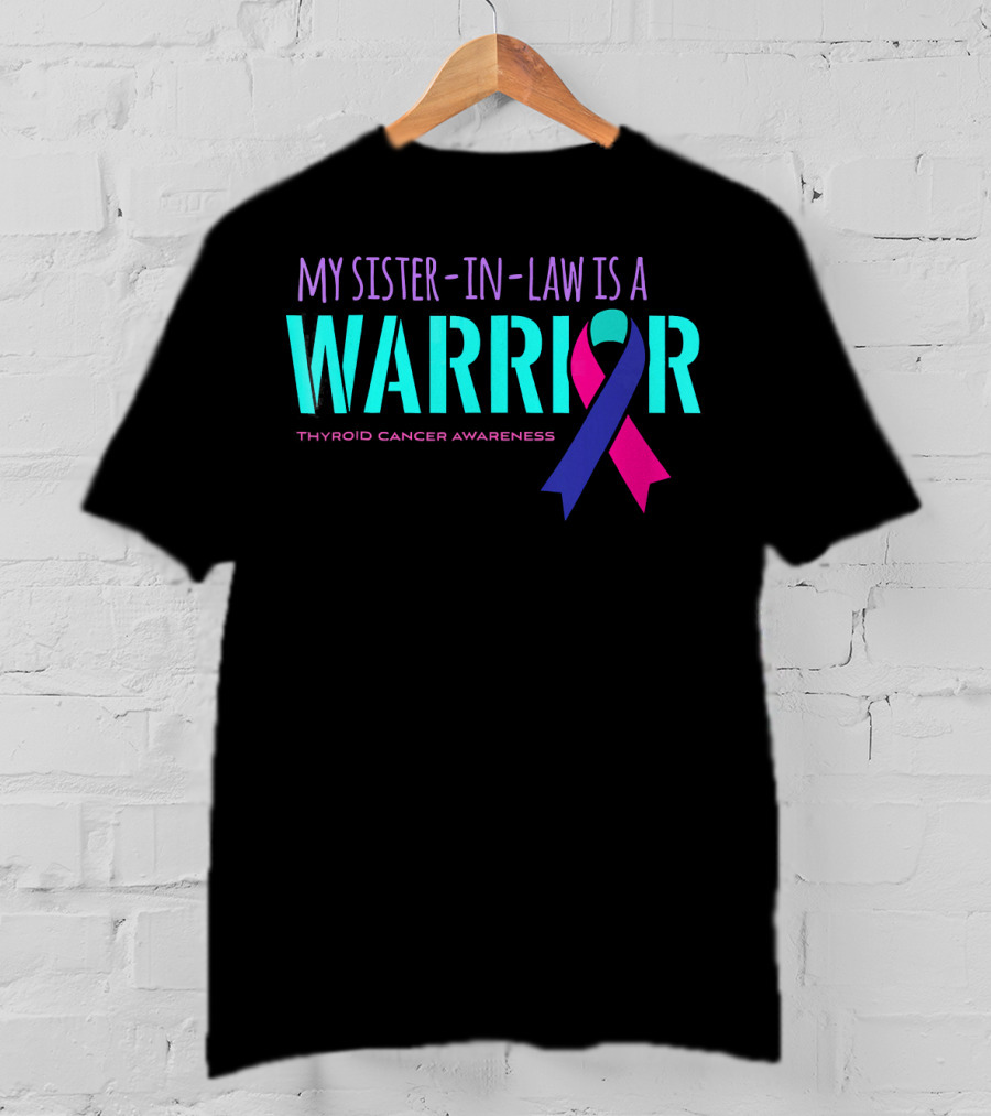 My Sister-in-Law Is A Warrior Thyroid Cancer Awareness T-Shirt