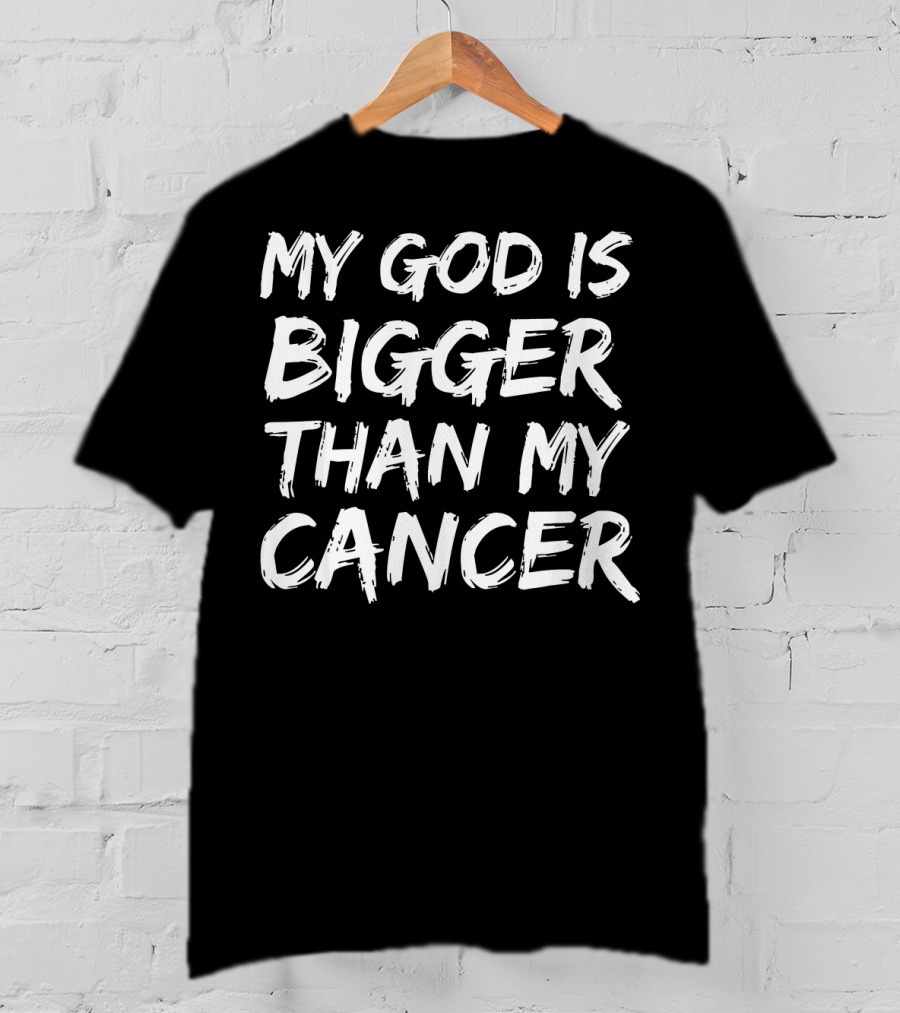 My God Is Bigger Than My Cancer Faith Survivor T-Shirt