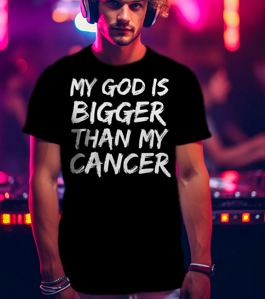 My God Is Bigger Than My Cancer Faith Survivor T-Shirt