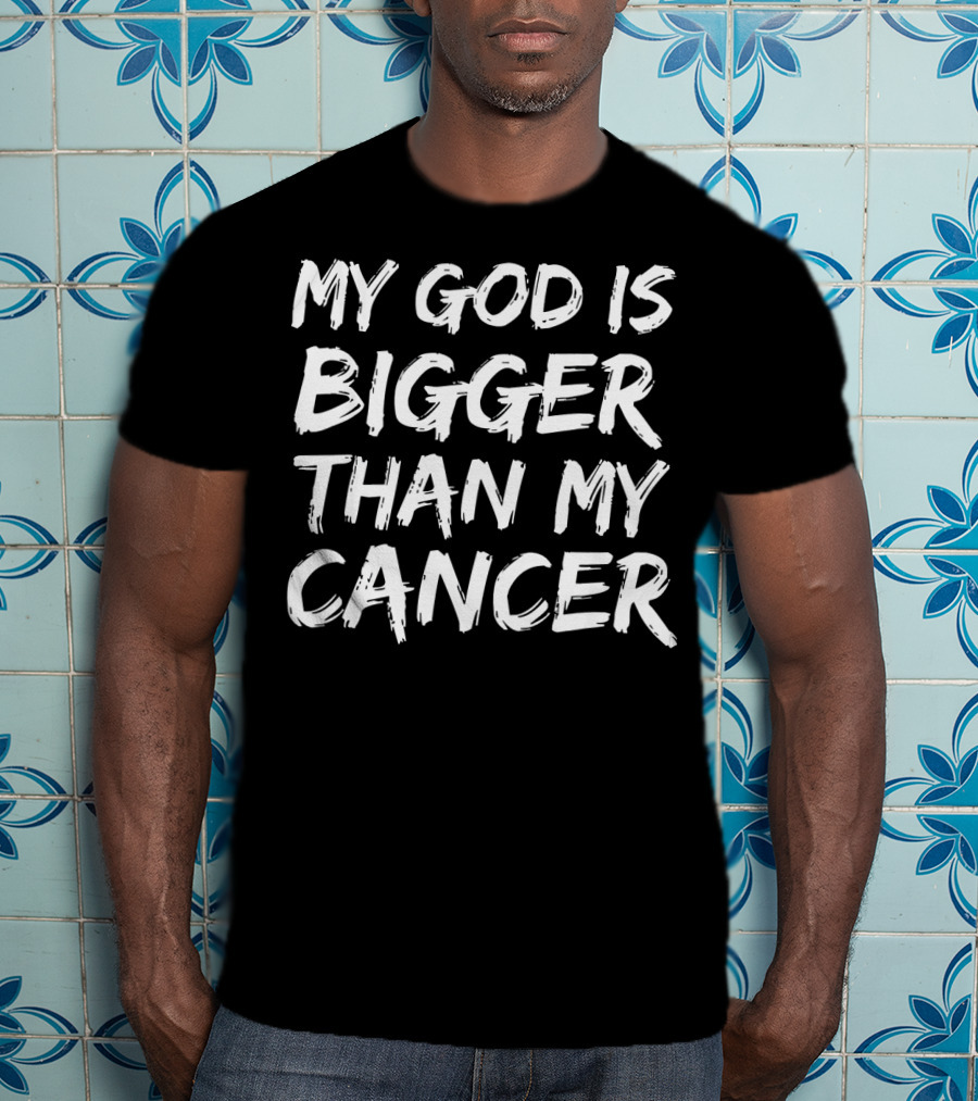 My God Is Bigger Than My Cancer Faith Survivor T-Shirt