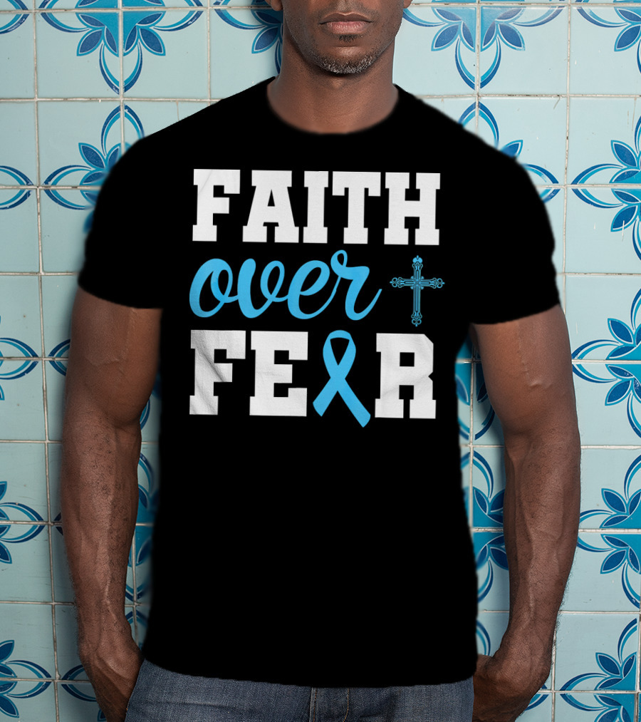 Faith Over Fear Cross Blue Ribbon Prostate Cancer Awareness T-Shirt
