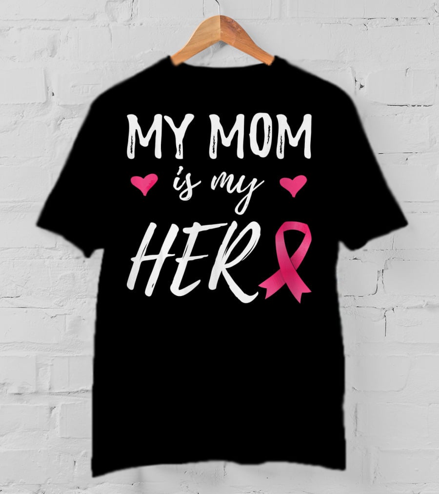 My Mom Is My Hero Pink Ribbon Hearts Breast Cancer Awareness T-Shirt