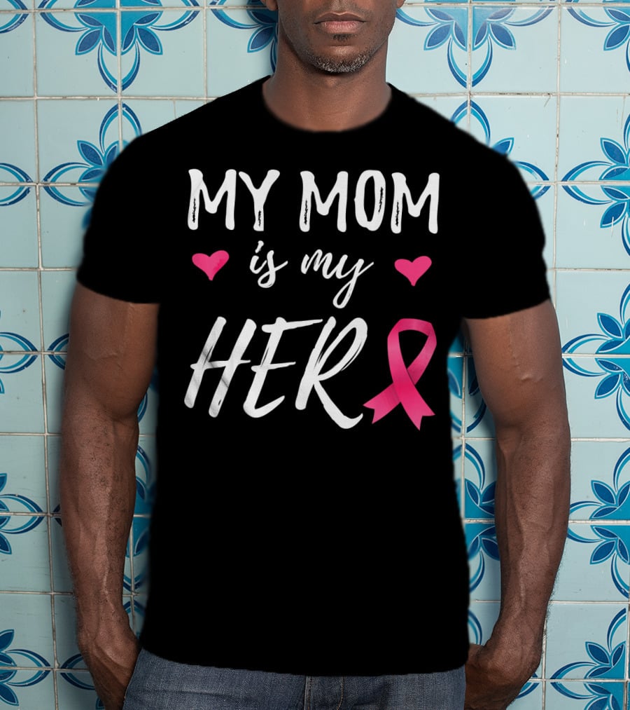 My Mom Is My Hero Pink Ribbon Hearts Breast Cancer Awareness T-Shirt