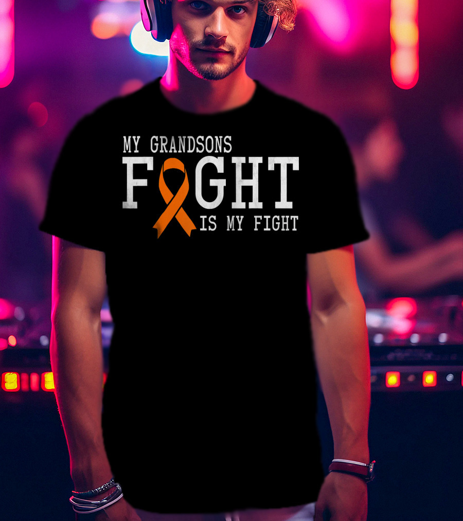 My Grandsons Fight Is My Fight Leukemia Cancer Awareness T-Shirt