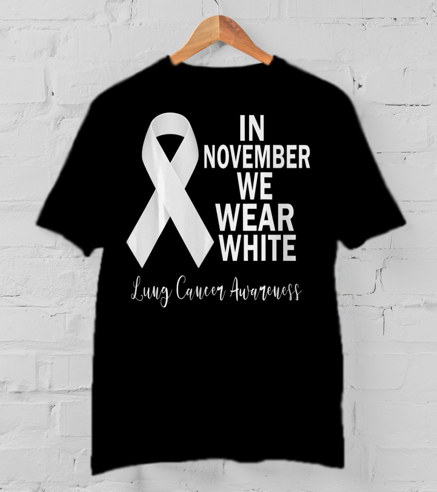 In November We Wear White Lung Cancer Awareness T-Shirt