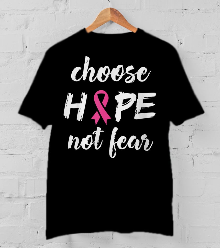 Choose Hope Not Fear Pink Ribbon Cancer Awareness T-Shirt