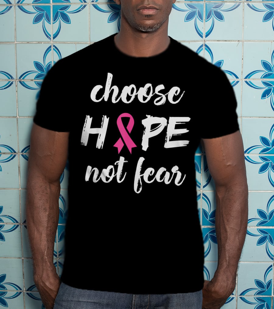 Choose Hope Not Fear Pink Ribbon Cancer Awareness T-Shirt