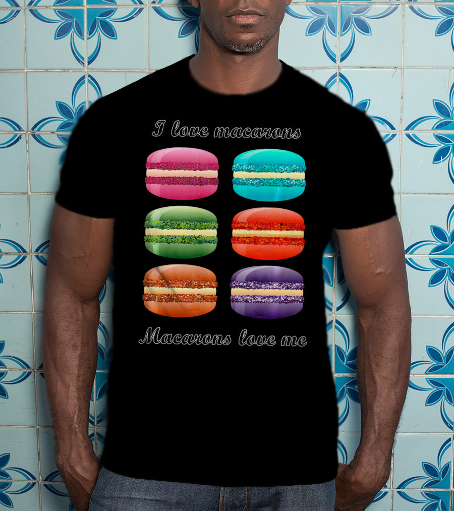 I Love Macarons Macarons Love Me T-Shirt