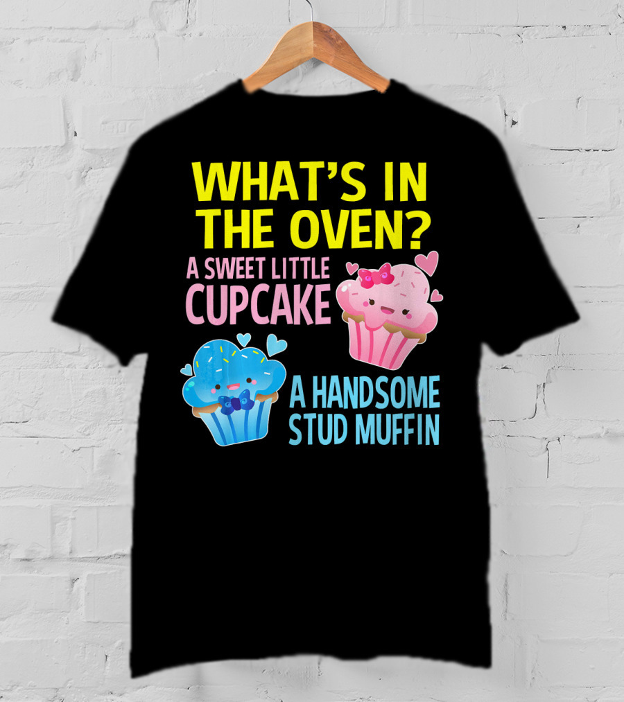 What's IN The Oven A Sweet Little Cupcake A Handsome Stud Muffin T-Shirt