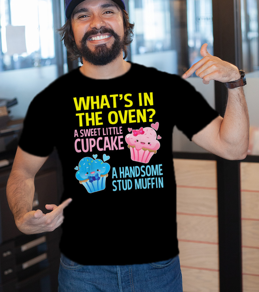 What's IN The Oven A Sweet Little Cupcake A Handsome Stud Muffin T-Shirt