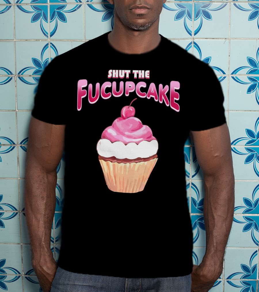 Shut The Fucupcake Cupcake Kawaii Candy With Cherry Topping T-Shirt