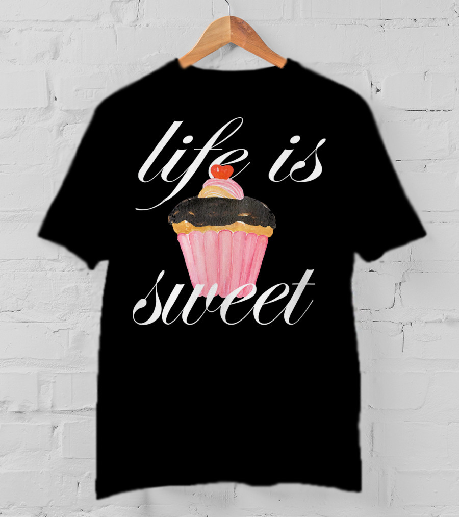 Life Is Sweet Cupcake With Cherry On Top T-Shirt