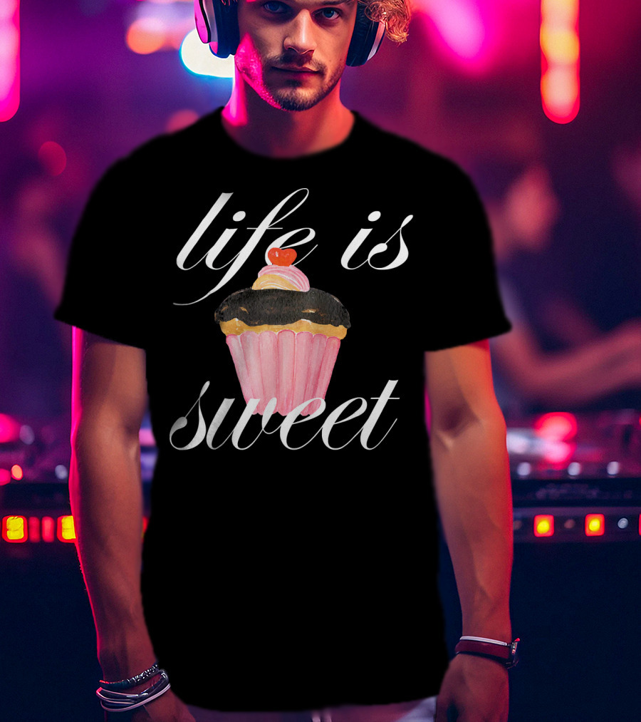 Life Is Sweet Cupcake With Cherry On Top T-Shirt