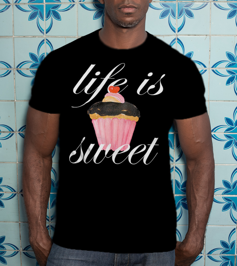 Life Is Sweet Cupcake With Cherry On Top T-Shirt