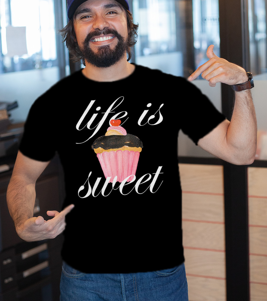 Life Is Sweet Cupcake With Cherry On Top T-Shirt