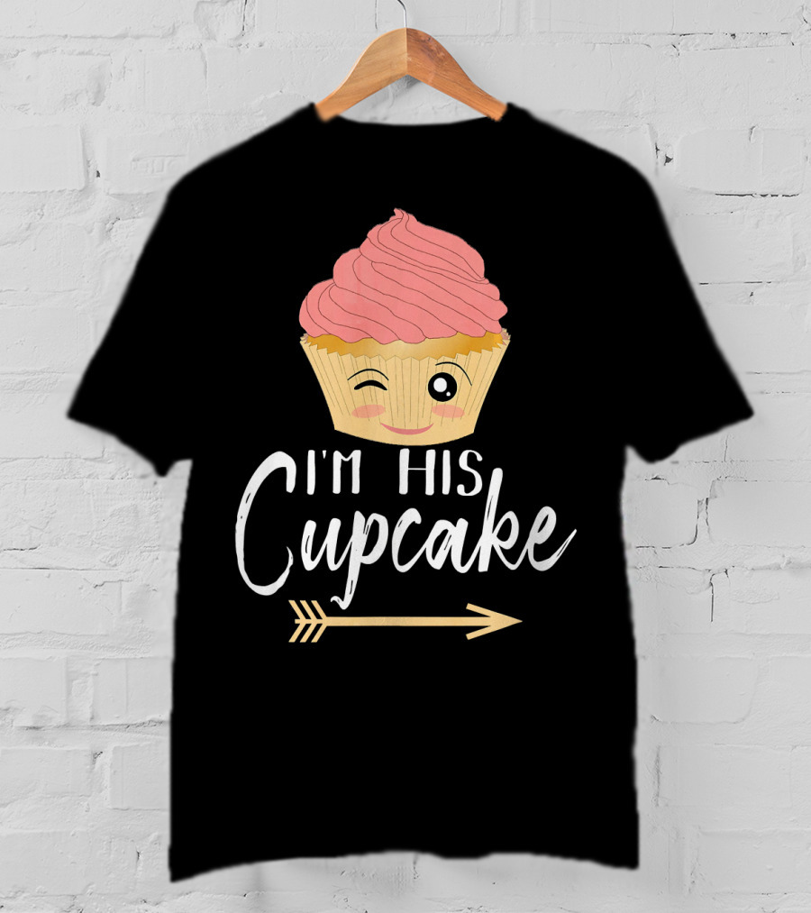 I'm His Cupcake Couple Relationship Goals Winking Cupcake And Arrow T-Shirt
