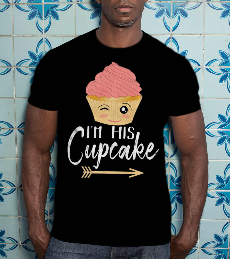 I'm His Cupcake Couple Relationship Goals Winking Cupcake And Arrow T-Shirt