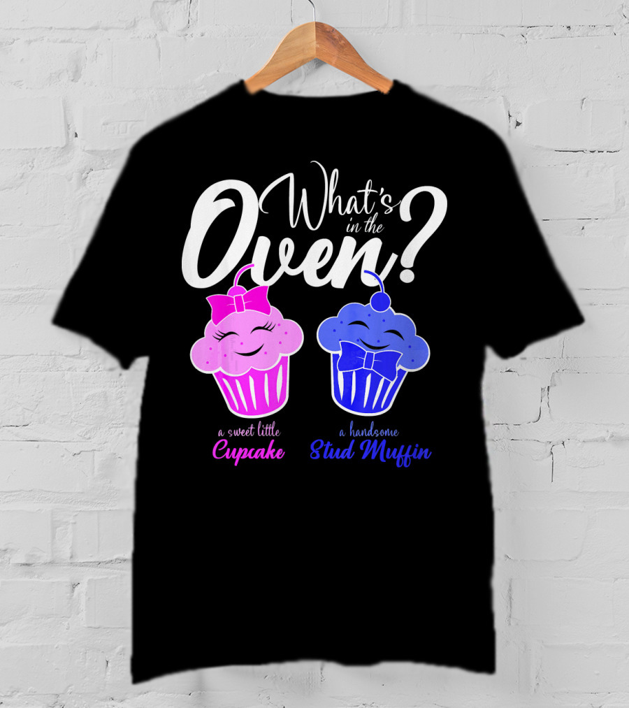 Gender Reveal Party What's In The Oven Sweet Little Cupcake Handsome Stud Muffin T-Shirt
