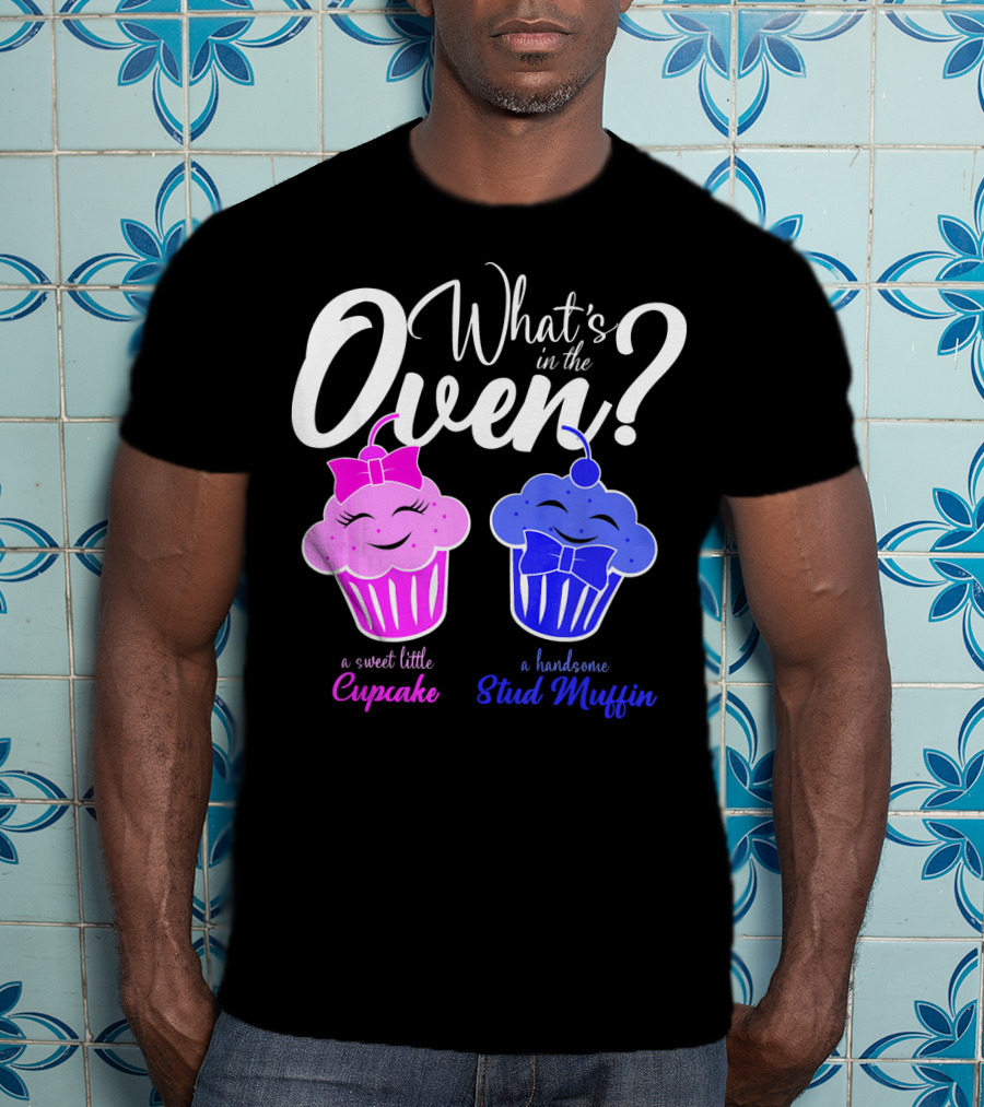 Gender Reveal Party What's In The Oven Sweet Little Cupcake Handsome Stud Muffin T-Shirt