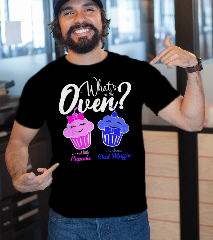 Gender Reveal Party What's In The Oven Sweet Little Cupcake Handsome Stud Muffin T-Shirt