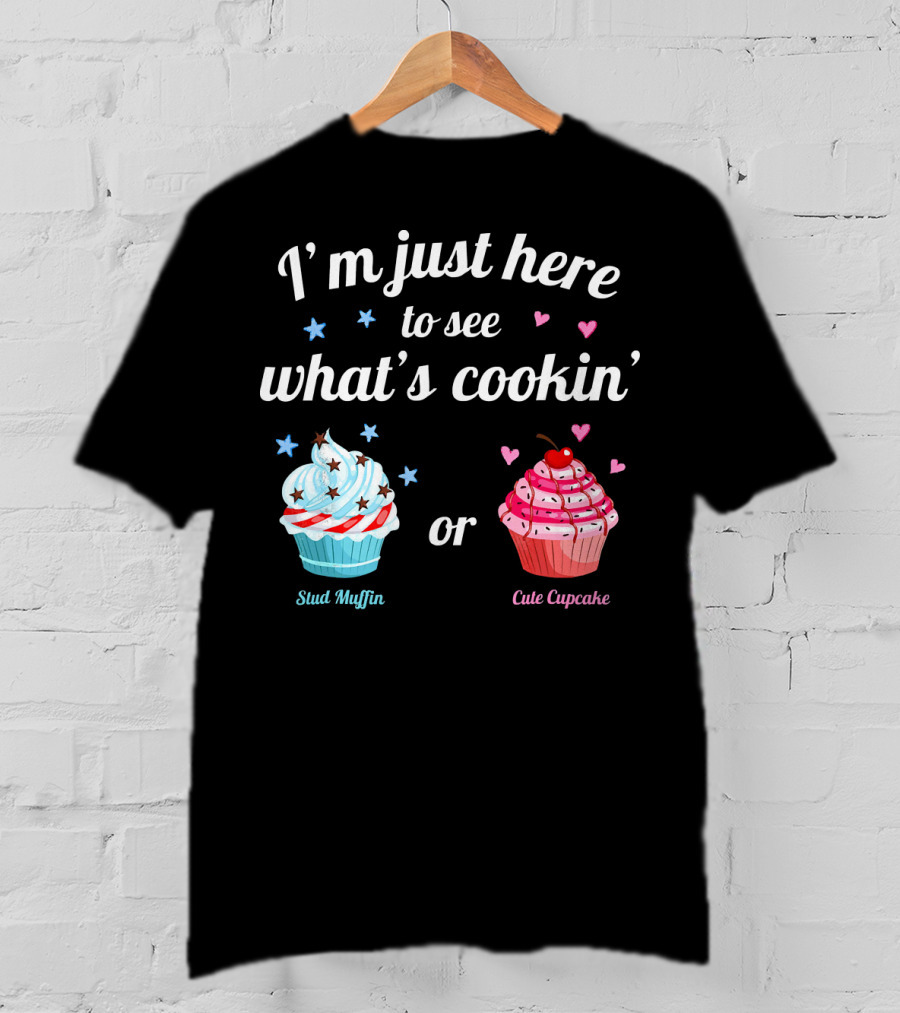I'm Just Here To See What's Cookin' Stud Muffin Or Cute Cupcake Gender Reveal T-Shirt
