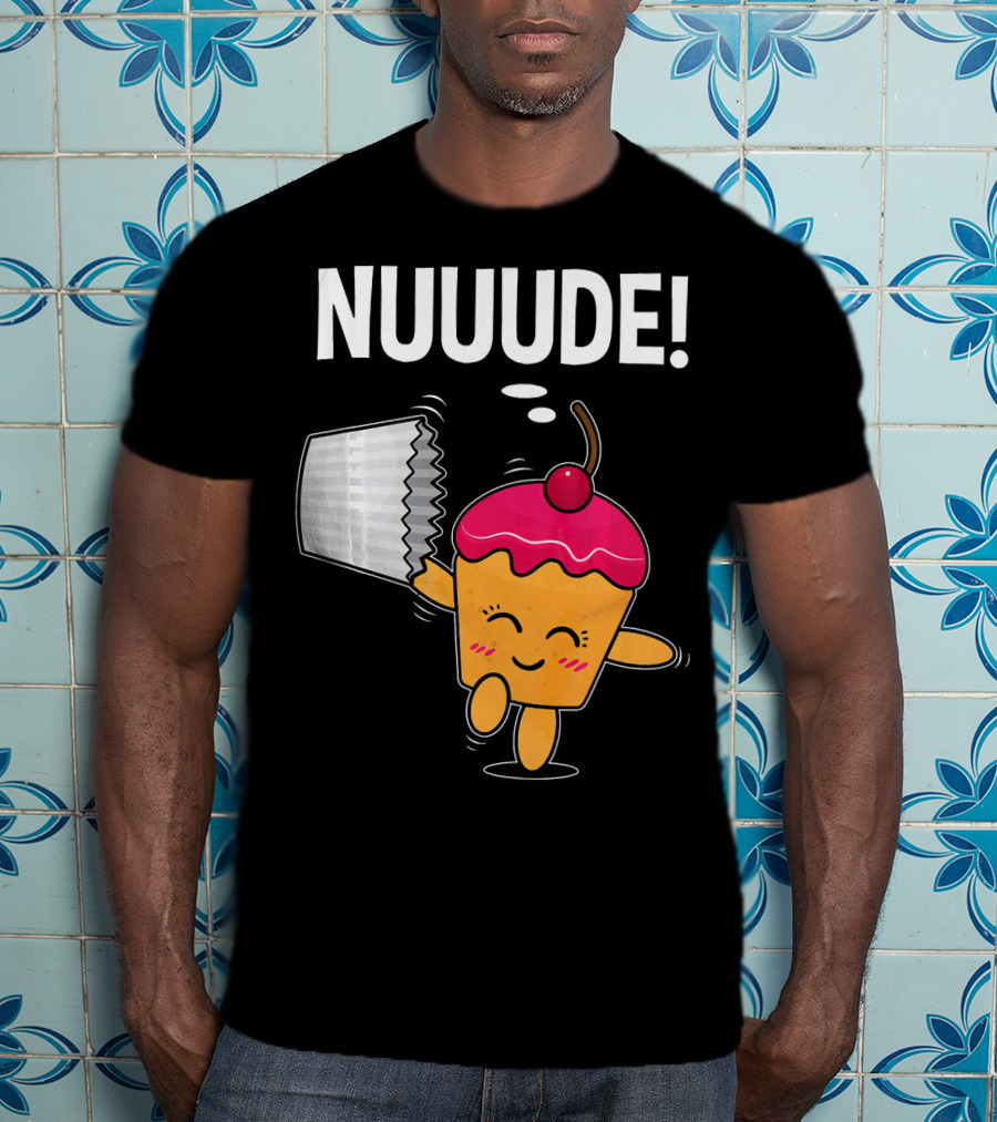 NUUUDE What Do You Call A Cupcake Without Its Wrapper? T-Shirt