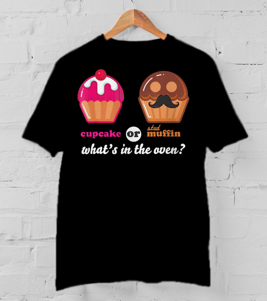 Cupcake Or Stud Muffin What's In The Oven? T-Shirt