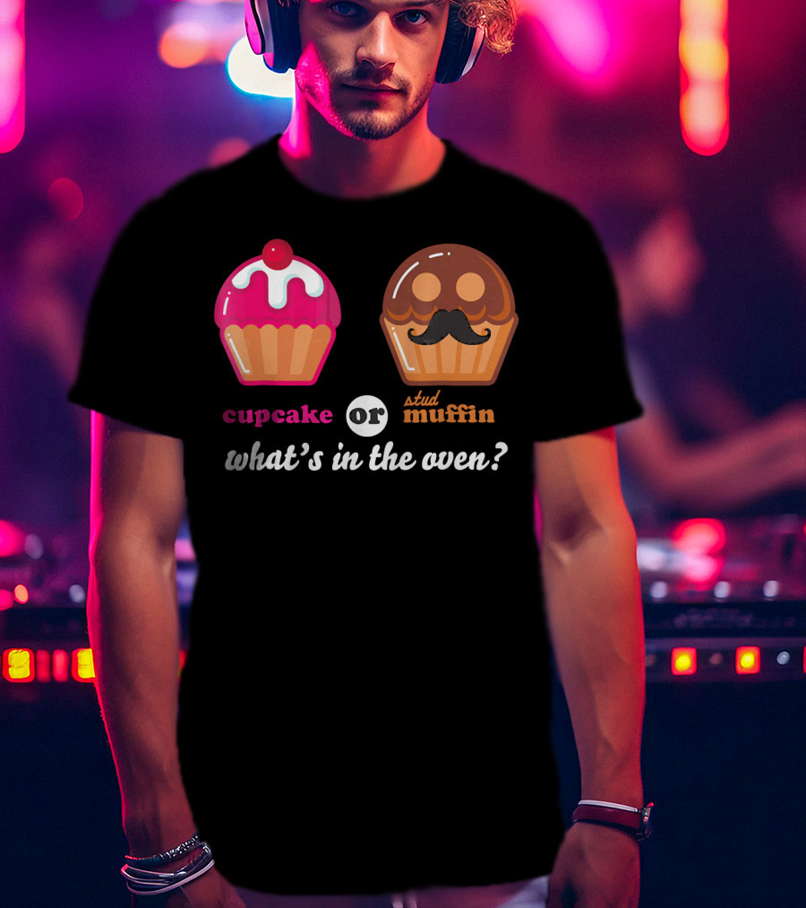 Cupcake Or Stud Muffin What's In The Oven? T-Shirt