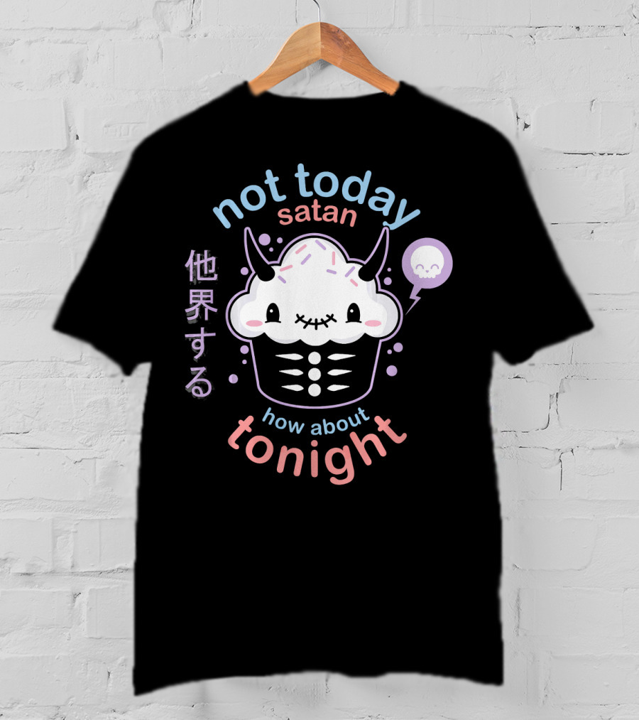 Not Today Satan Kawaii Pastel Goth How About Tonight Cupcake Japanese Text T-Shirt
