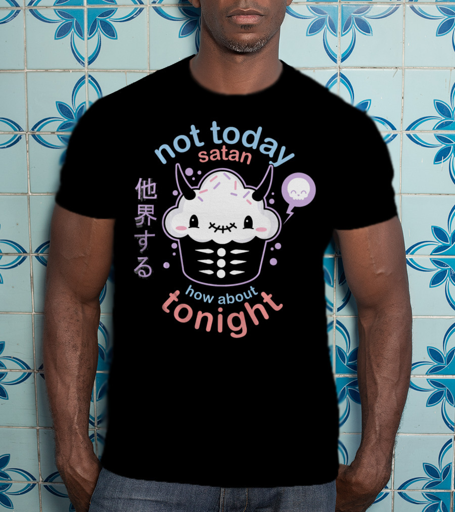 Not Today Satan Kawaii Pastel Goth How About Tonight Cupcake Japanese Text T-Shirt