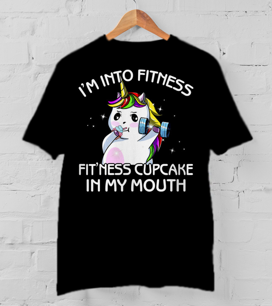 I'm Into Fitness Fitness Cupcake In My Mouth Unicorn T-Shirt