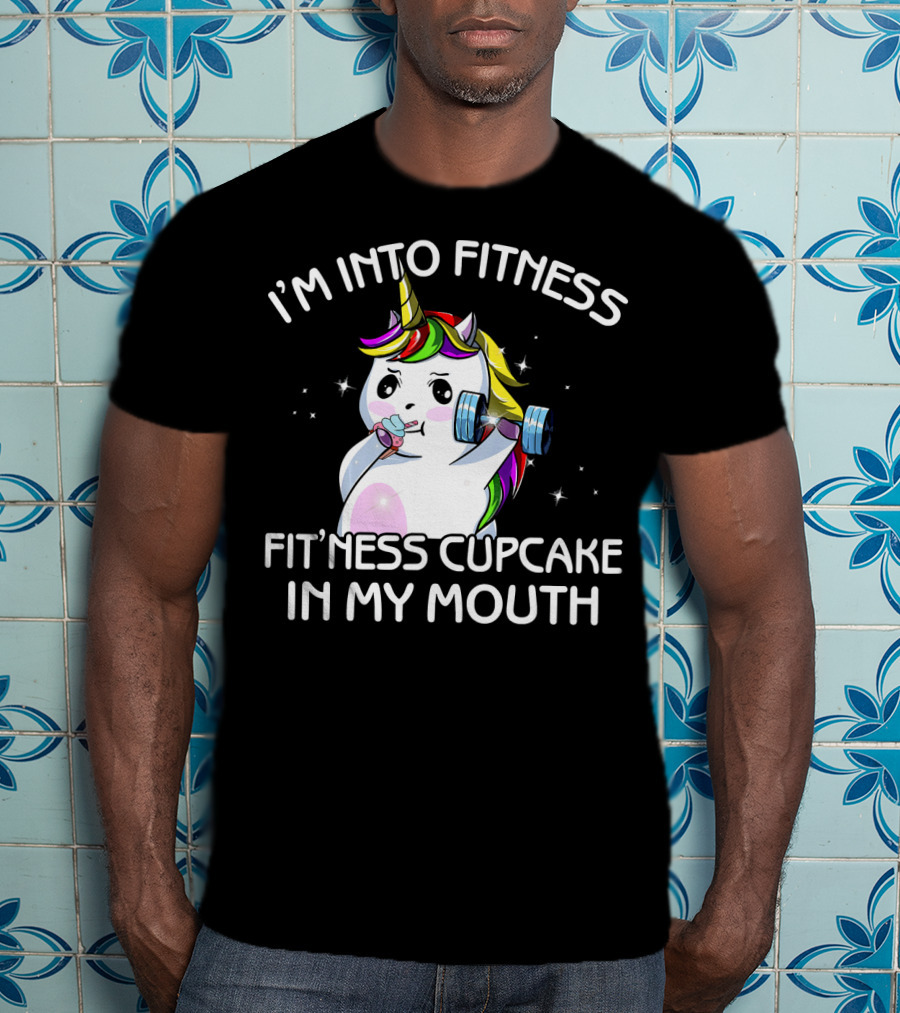 I'm Into Fitness Fitness Cupcake In My Mouth Unicorn T-Shirt