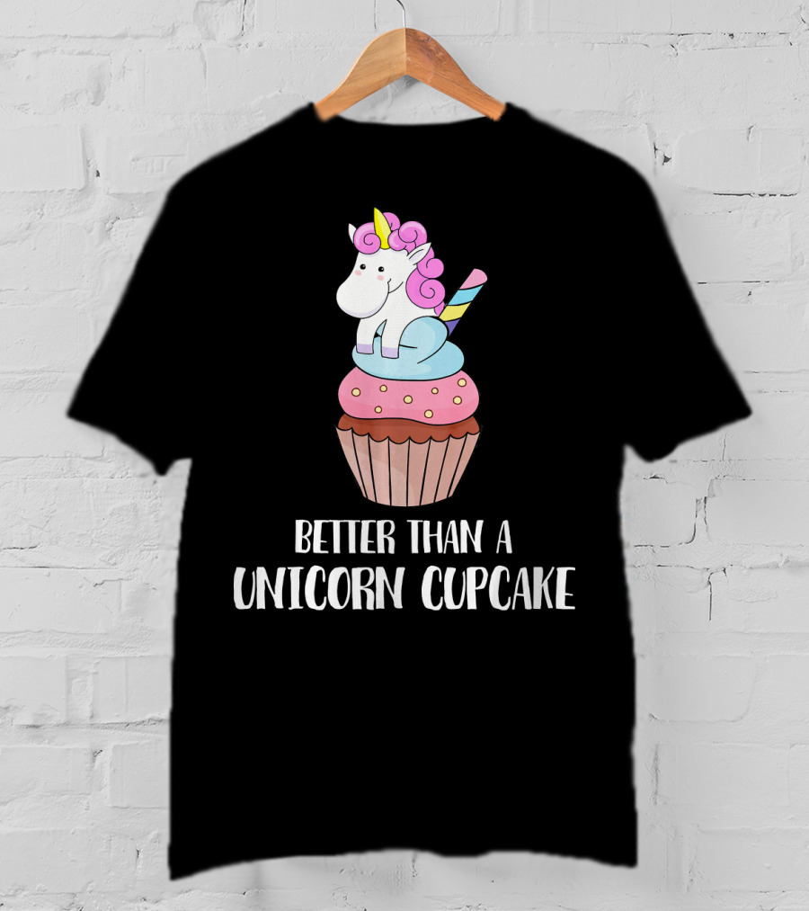 Better Than A Unicorn Cupcake Pastel Rainbow Treat Magic T-Shirt