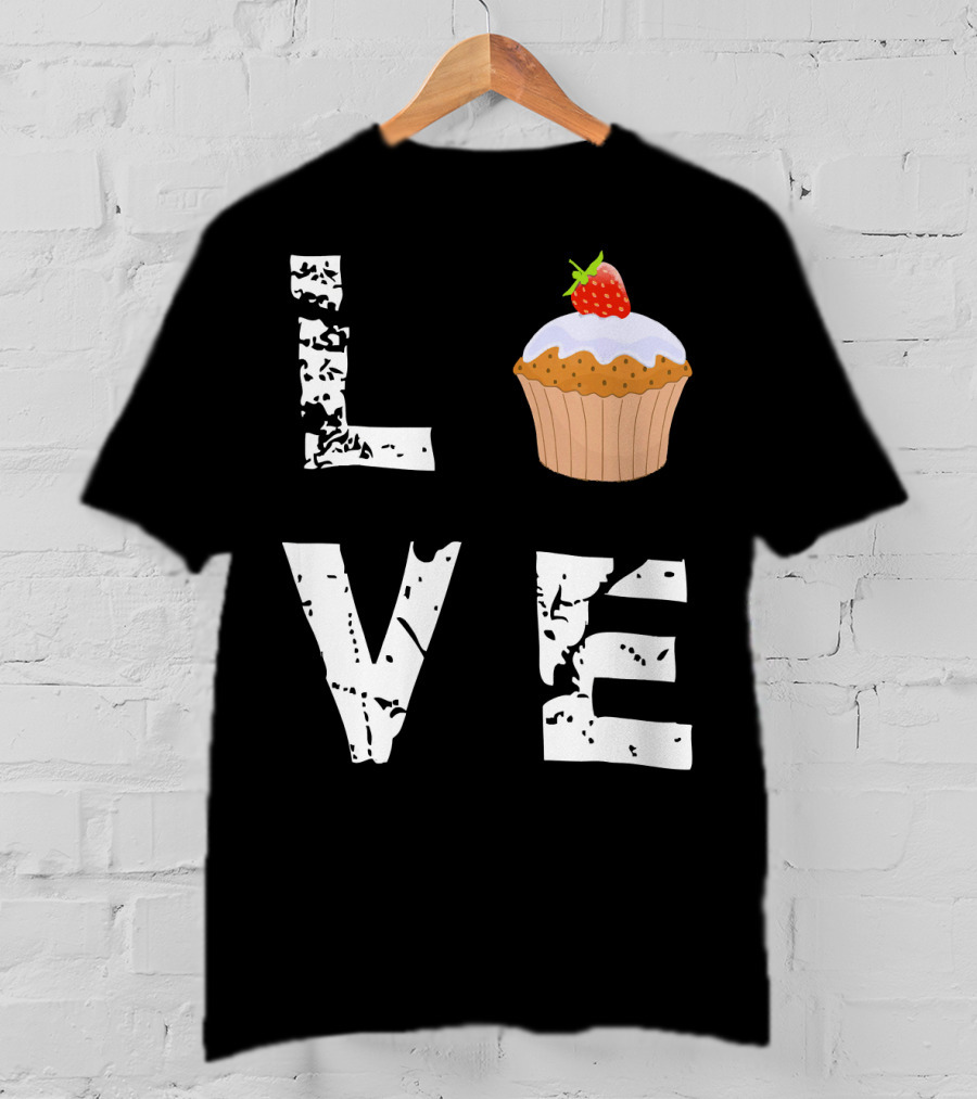 Love Muffin Cupcake Funny Food Valentine Strawberry Cupcake Typography T-Shirt