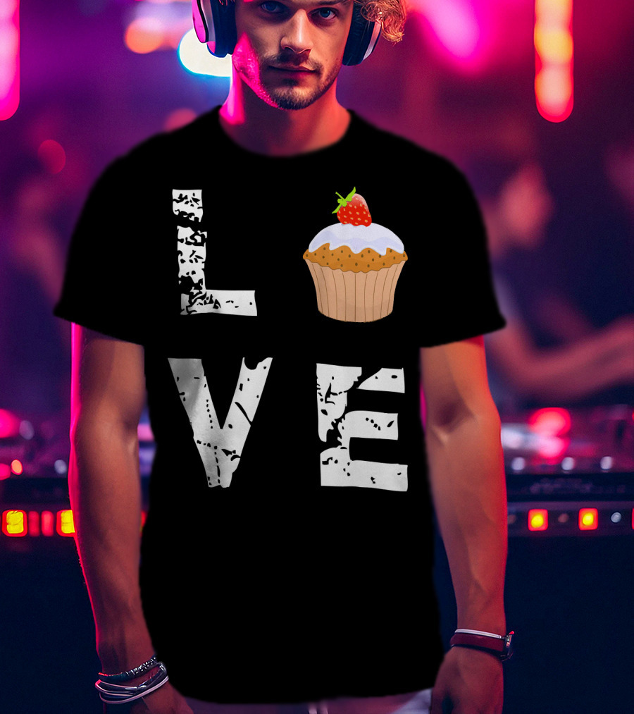 Love Muffin Cupcake Funny Food Valentine Strawberry Cupcake Typography T-Shirt