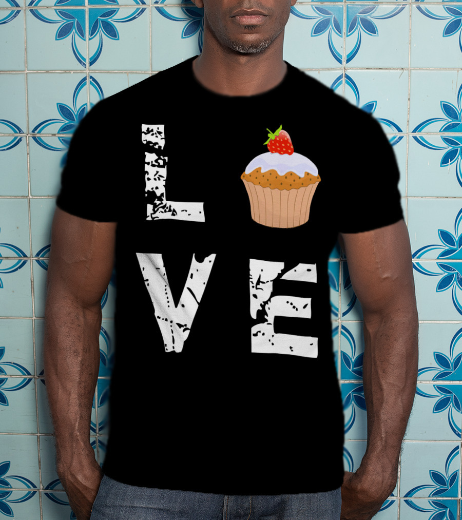 Love Muffin Cupcake Funny Food Valentine Strawberry Cupcake Typography T-Shirt