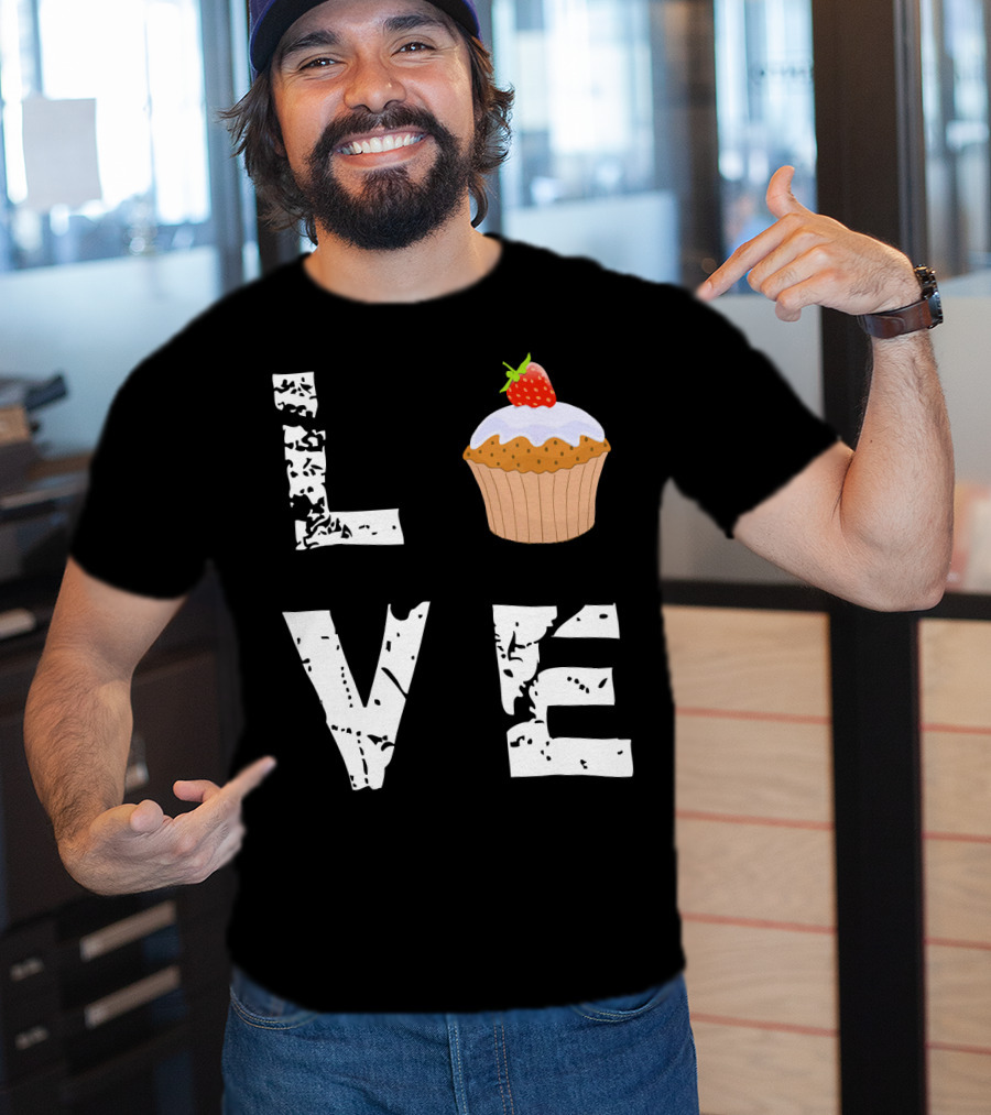 Love Muffin Cupcake Funny Food Valentine Strawberry Cupcake Typography T-Shirt