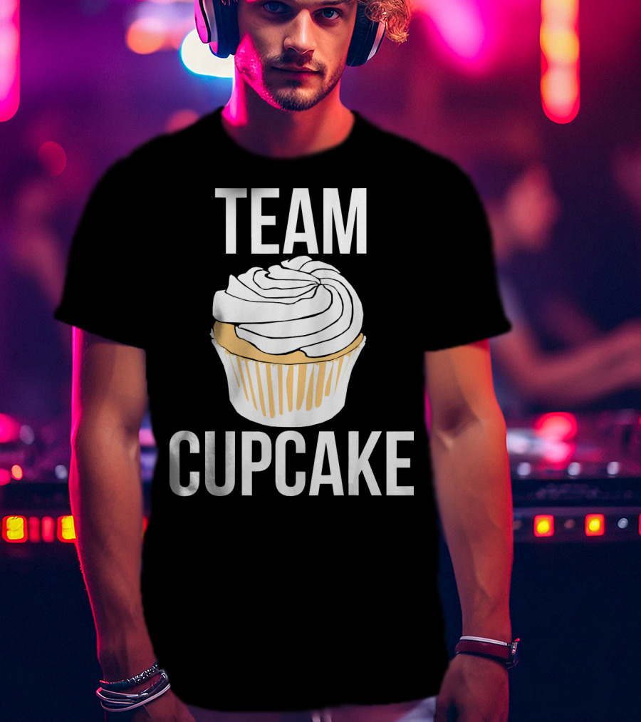 Team Cupcake Bakery Humor Cupcake Lovers Funny Sweets T-Shirt