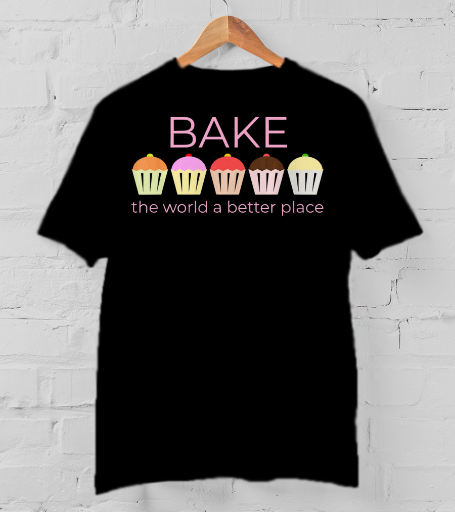 BAKE The World A Better Place Cupcake Quintet T-Shirt