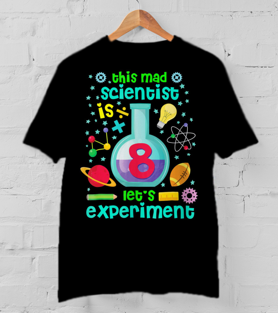 Kids Birthday Age 8 This Mad Scientist Is 8 Let's Experiment T-Shirt