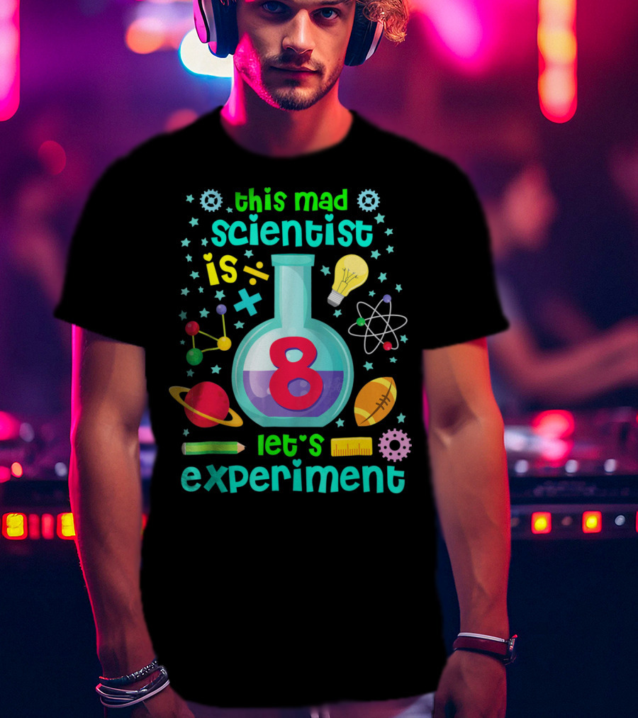 Kids Birthday Age 8 This Mad Scientist Is 8 Let's Experiment T-Shirt